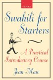 Swahili for Starters: a Practical Introductory Course (previously Known As "Twende!") 2nd 1999 9780198237839 Front Cover