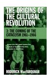 Origins of the Cultural Revolution The Coming of the Cataclysm, 1961-1966