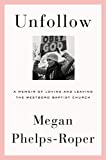 Unfollow A Memoir of Loving and Leaving the Westboro Baptist Church  9780374275839 Front Cover