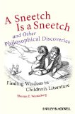 Sneetch Is a Sneetch and Other Philosophical Discoveries Finding Wisdom in Children&#39;s Literature