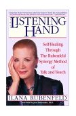 Listening Hand Self-Healing Through the Rubenfeld Synergy Method of Talk and Touch 2001 9780553379839 Front Cover