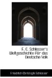 F C Schlosser's Weltgeschichte Fnr das Deutsche Volk 2008 9780559786839 Front Cover