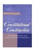 Constitutional Construction Divided Powers and Constitutional Meaning cover art