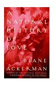 Natural History of Love Author of the National Bestseller a Natural History of the Senses cover art