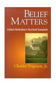 Belief Matters United Methodisms Doctrinal Standards 2001 9780687090839 Front Cover