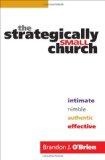 Strategically Small Church Intimate, Nimble, Authentic, and Effective cover art