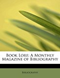 Book Lore A Monthly Magazine of Bibliography 2011 9781241671839 Front Cover