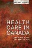 Health Care in Canada A Citizen's Guide to Policy and Politics cover art