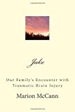 Jake Our Family's Encounter with Traumatic Brain Injury 2013 9781490327839 Front Cover