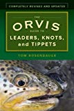 The Orvis Guide to Leaders, Knots, and Tippets: A Detailed, Streamside Field Guide to Leader Construction, Fly-fishing Knots, Tippets and More  9781493032839 Front Cover