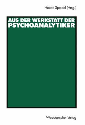 Aus der Werkstatt der Psychoanalytiker 2013 9783322833839 Front Cover