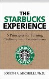 Starbucks Experience: 5 Principles for Turning Ordinary into Extraordinary 2006 9780071477840 Front Cover