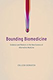 Bounding Biomedicine Evidence and Rhetoric in the New Science of Alternative Medicine  9780226345840 Front Cover