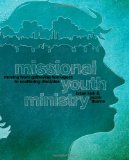 Missional Youth Ministry Moving from Gathering Teenagers to Scattering Disciples 2011 9780310578840 Front Cover