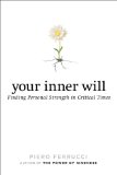 Your Inner Will Finding Personal Strength in Critical Times 2014 9780399171840 Front Cover