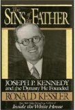 Sins of the Father Joseph P. Kennedy and the Dynasty He Founded  9780446518840 Front Cover