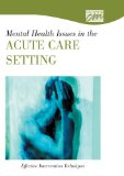 Mental Health Issues in the Acute Care Setting: Effective Intervention Techniques (DVD) 2005 9780495820840 Front Cover