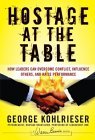 Hostage at the Table How Leaders Can Overcome Conflict, Influence Others, and Raise Performance cover art