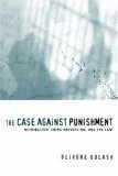 Case Against Punishment Retribution, Crime Prevention, and the Law cover art