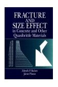 Fracture and Size Effect in Concrete and Other Quasibrittle Materials  9780849382840 Front Cover