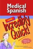 Medical Spanish Made Incredibly Quick! 