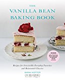 Vanilla Bean Baking Book Recipes for Irresistible Everyday Favorites and Reinvented Classics  9781583335840 Front Cover