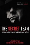 Secret Team The CIA and Its Allies in Control of the United States and the World 2nd 2011 9781616082840 Front Cover