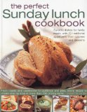 Perfect Sunday Lunch Cookbook Favorite Dishes for Family Meals, with 70 Classic Starters, Main Courses and Desserts 2016 9781844766840 Front Cover