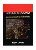Losing Ground American Environmentalism at the Close of the Twentieth Century cover art