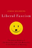 Liberal Fascism The Secret History of the American Left, from Mussolini to the Politics of Meaning 2008 9780385511841 Front Cover