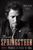 Bruce Springsteen and the Promise of Rock 'N' Roll 2013 9780393345841 Front Cover