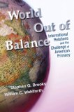 World Out of Balance International Relations and the Challenge of American Primacy cover art
