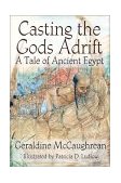 Casting the Gods Adrift A Tale of Ancient Egypt cover art