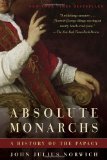 Absolute Monarchs A History of the Papacy 2012 9780812978841 Front Cover