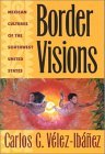 Border Visions Mexican Cultures of the Southwest United States cover art