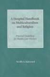 Hospital Handbook on Multiculturalism and Religion, Revised Edition Practical Guidelines for Health Care Workers cover art