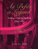 As Befits a Legend Building a Tomb for Napoleon, 1840-1861 1994 9780873384841 Front Cover