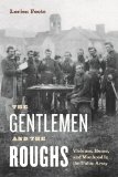 Gentlemen and the Roughs Violence, Honor, and Manhood in the Union Army cover art