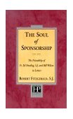 Soul of Sponsorship The Friendship of Fr. Ed Dowling, S. J. and Bill Wilson in Letters  9781568380841 Front Cover