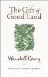 Gift of Good Land Further Essays Cultural and Agricultural cover art