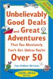 Unbelievably Good Deals and Great Adventures That You Absolutely Can't Get Unless You're Over 50, 2009-2010 18th 2008 9780071598842 Front Cover