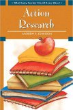 What Every Teacher Should Know about Action Research 
