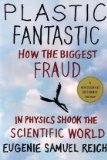 Plastic Fantastic How the Biggest Fraud in Physics Shook the Scientific World cover art