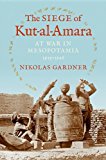 Siege of Kut-Al-Amara At War in Mesopotamia, 1915-1916 2014 9780253013842 Front Cover