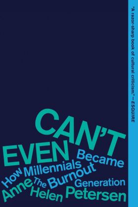 Can't Even How Millennials Became the Burnout Generation  9780358561842 Front Cover