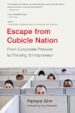 Escape from Cubicle Nation From Corporate Prisoner to Thriving Entrepreneur 2010 9780425232842 Front Cover