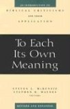 To Each Its Own Meaning An Introduction to Biblical Criticisms and Their Application