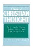 History of Christian Thought Volume III From the Protestant Reformation to the Twentieth Century cover art