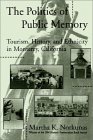 Politics of Public Memory Tourism, History, and Ethnicity in Monterey, California cover art