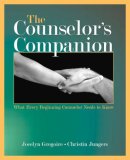 Counselor&#39;s Companion What Every Beginning Counselor Needs to Know